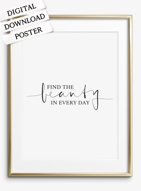 Find the beauty in every day, Poster