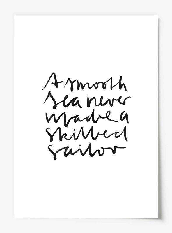 A smooth sea never made a skilled sailor, Poster
